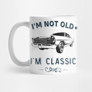 I'm Not Old I Am A Classic Oldtimer Car Mug